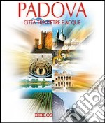 Padova. Città tra pietre e acque