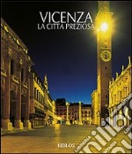 Vicenza. La città preziosa. Ediz. illustrata libro