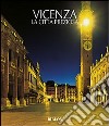 Vicenza. La città preziosa. Ediz. illustrata libro