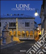 Udine. I colori del Tiepolo libro