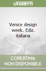 Venice design week. Ediz. italiana libro