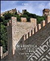 Marostica. I castelli, le mura, il borgo-Castles, walls, town. Origins, fabric, history. Ediz. illustrata libro