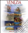 Venezia. Regina del mare e delle arti. Ediz. multilingue libro
