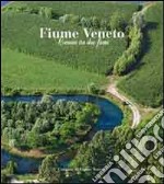 Fiume Veneto. Comune tra due fiumi. Ediz. illustrata