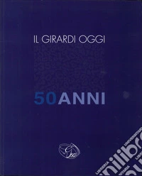 Il Girardi oggi. 50 anni libro
