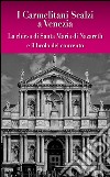 I carmelitani scalzi a Venezia. La chiesa di Santa Maria di Nazareth e il brolo del convento libro