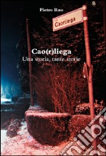 Cao(r)liega. Una storia, tante storie