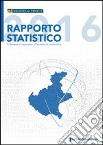 Rapporto statistico 2016. Il Veneto si racconta, il Veneto si confronta libro