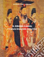 Il Grand Canal. Il Canale Imperiale della Cina