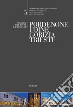 Pordenone, Udine, Gorizia, Trieste. Viaggio tra città e province libro