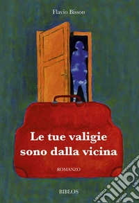 Le tue valigie sono dalla vicina libro