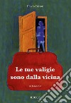 Le tue valigie sono dalla vicina libro