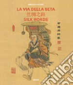 La Via della seta. Storie di una viaggiatrice. Ediz. italiana e inglese libro