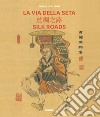 La Via della seta. Storie di una viaggiatrice. Ediz. italiana e inglese libro