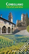 Conegliano. Città d'arte e del vino. Ediz. inglese libro