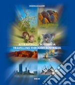 Attraverso l'Australia. Ediz. italiana e inglese libro