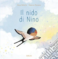 Il nido di Nino. Ediz. a colori libro
