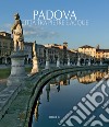 Padova. Città tra pietre e acque. Testo inglese a fronte. Ediz. illustrata libro