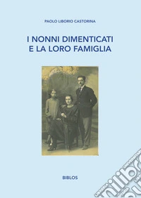 I nonni dimenticati e la loro famiglia libro