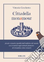 Cittadella monamour. Ediz. integrale libro