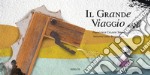 Il grande viaggio. Ediz. illustrata