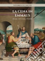 La cena in Emmaus. Indagine su un dipinto al di sopra di ogni sospetto. Ediz. italiana e inglese libro