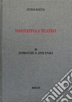 Narrativa e teatro. Ediz. integrale. Vol. 2: Commedie e atti unici libro