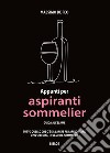 Appunti per aspiranti sommelier. Guida all'esame libro di De Feo Massimo