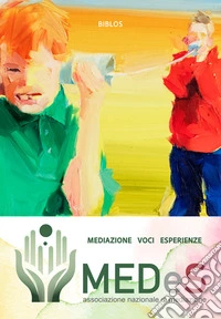 Mediazione voci esperienze. 18 anni di Medes libro