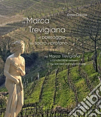 La Marca trevigiana. Un paesaggio tra sacro e profano libro