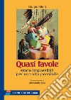 Quasi favole. Storie impossibili per una vita possibile libro di Rifelli Giorgio