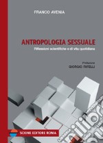 Antropologia sessuale. Riflessioni scientifiche e di vita quotidiana