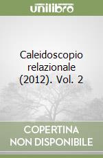 Caleidoscopio relazionale (2012). Vol. 2 libro