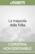 La trappola della follia