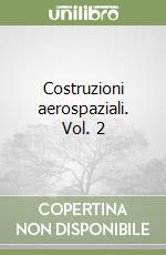 Costruzioni aerospaziali. Vol. 2 libro