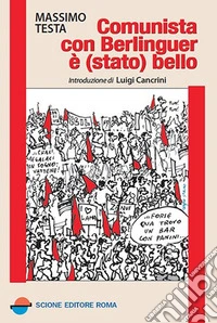 Comunista con Berlinguer è (stato) bello