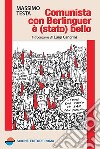 Comunista con Berlinguer è (stato) bello libro