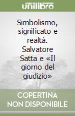 Simbolismo, significato e realtà. Salvatore Satta e «Il giorno del giudizio» libro