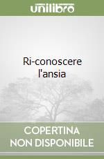 Ri-conoscere l'ansia
