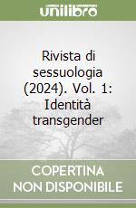 Rivista di sessuologia (2024). Vol. 1: Identità transgender libro