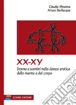 XX-XY. Donne e uomini nella danza erotica della mente e del corpo libro