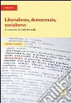 Liberalismo, democrazia, socialismo. L'itinerario di Carlo Rosselli libro