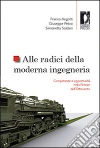 Alle radici della moderna ingegneria. Competenze e opportunità nella Firenze dell'Ottocento