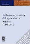 Bibliografia di storia della psichiatria italiana 1991-2010 libro