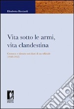 Vita sotto le armi, vita clandestina. Cronaca e silenzio nei diari di un ufficiale (1940-1943)