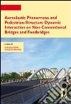 Aeroelastic phenomena and pedestrian-structure dynamic interaction on non-conventional bridges and footbridges libro