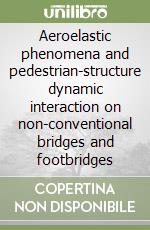 Aeroelastic phenomena and pedestrian-structure dynamic interaction on non-conventional bridges and footbridges