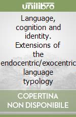 Language, cognition and identity. Extensions of the endocentric/exocentric language typology