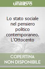 Lo stato sociale nel pensiero politico contemporaneo. L'Ottocento libro