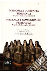 Memoria e comunità femminili. Spagna e Italia, secc. XV-XVII. Ediz. italiana e spagnola libro